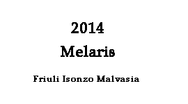 2014 melaris Friuli  Isonzo Malvasia Istriana